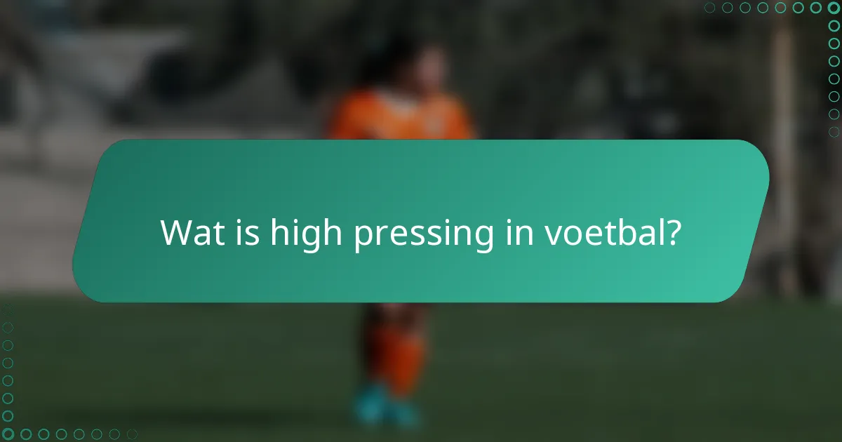 Wat is high pressing in voetbal?